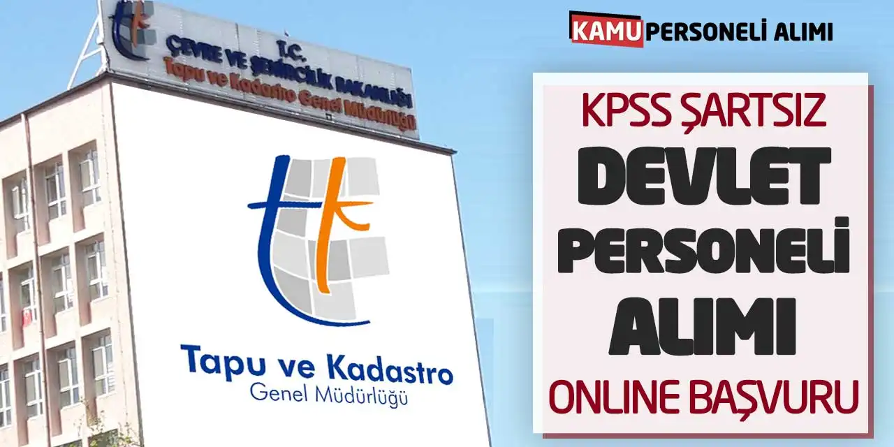 TKGM KPSS Şartsız Devlet Personeli Alımı Yapıyor! Online Başvuru