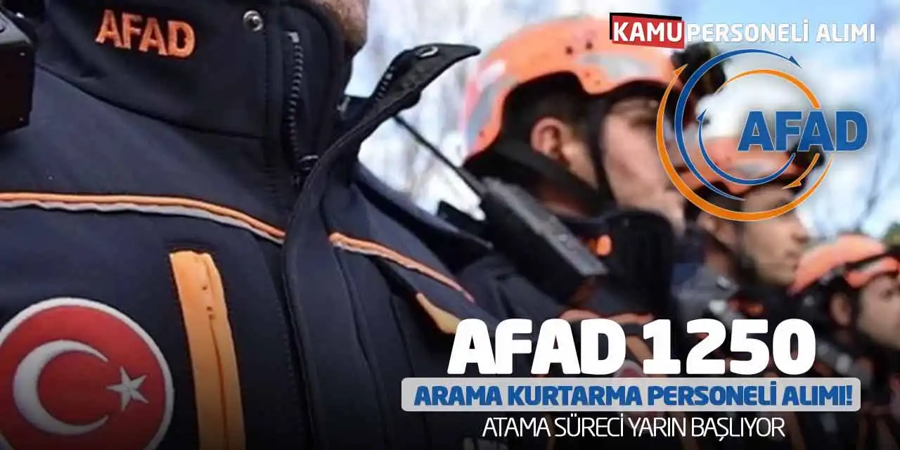 AFAD 1250 Arama Kurtarma Personeli Alımı! Atama Süreci Yarın Başlıyor