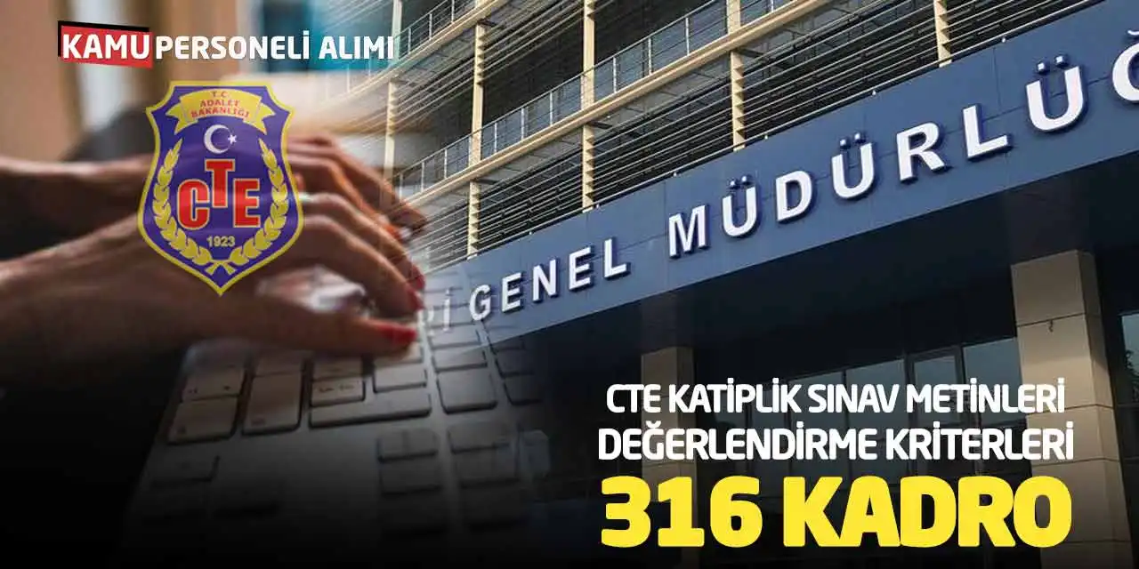 CTE Katiplik Sınav Metinleri-Değerlendirme Kriterleri: 316 Kadro