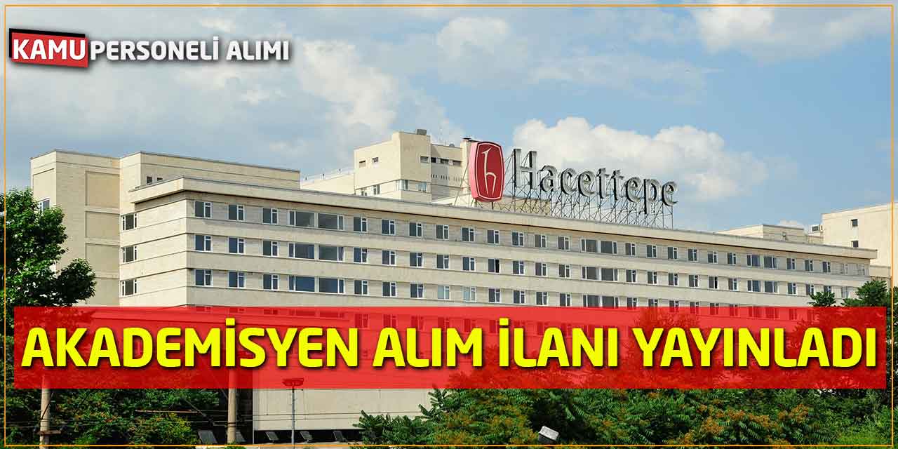 Hacettepe Üniversitesi Akademisyen Alım İlanı Resmi Gazete'de Yayımlandı