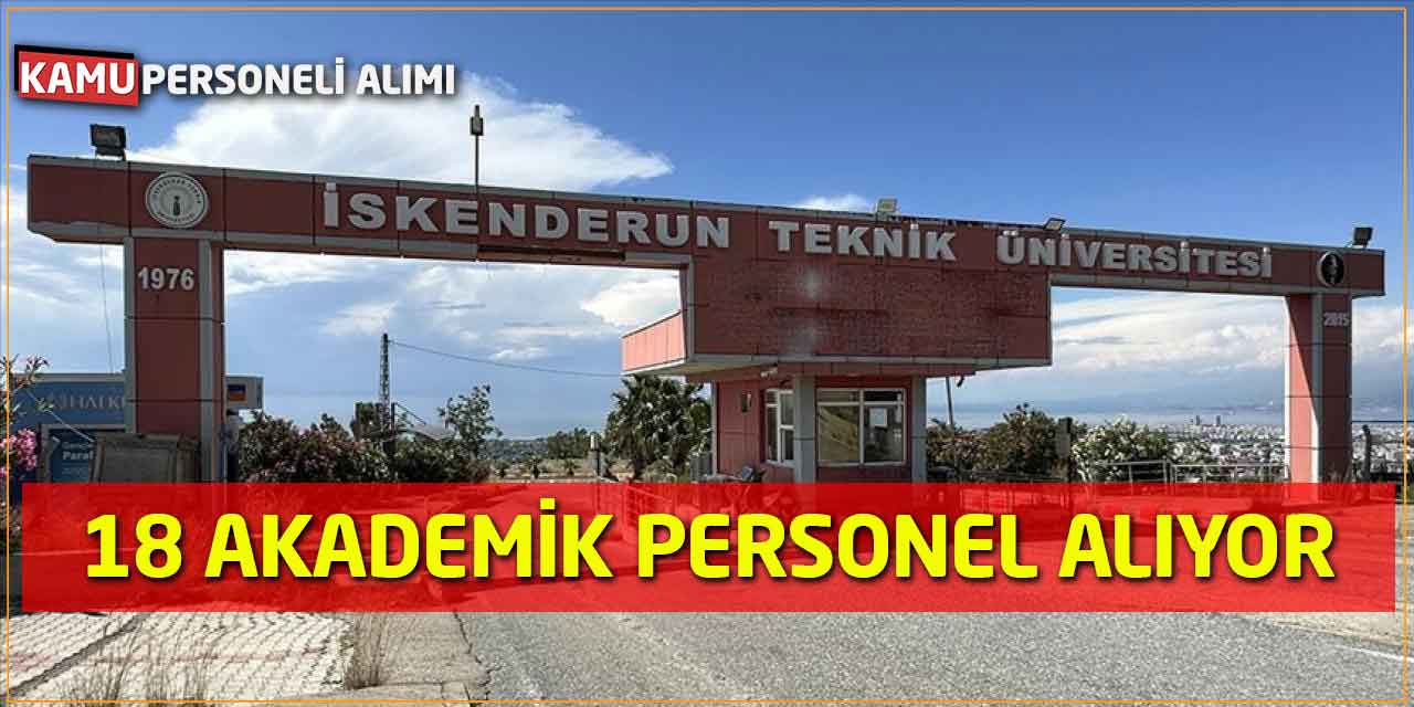 İskenderun Teknik Üniversitesi 18 Akademik Personel Alımı Yapıyor