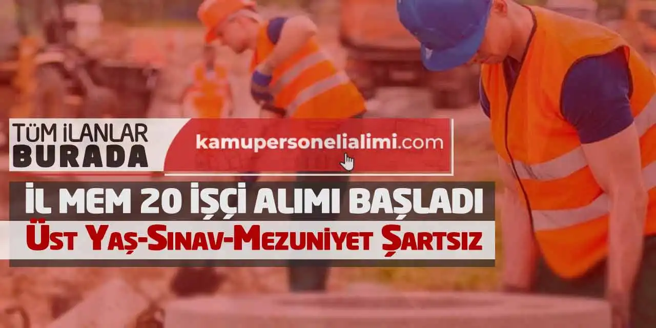 İl Milli Eğitim 20 İşçi Alımı Başladı: Üst Yaş-Sınav-Mezuniyet Şartsız