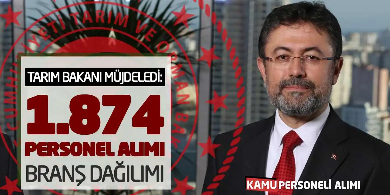 Tarım Bakanı Müjdeledi: 1.874 Sözleşmeli Personel Alımı! Branş Dağılımı