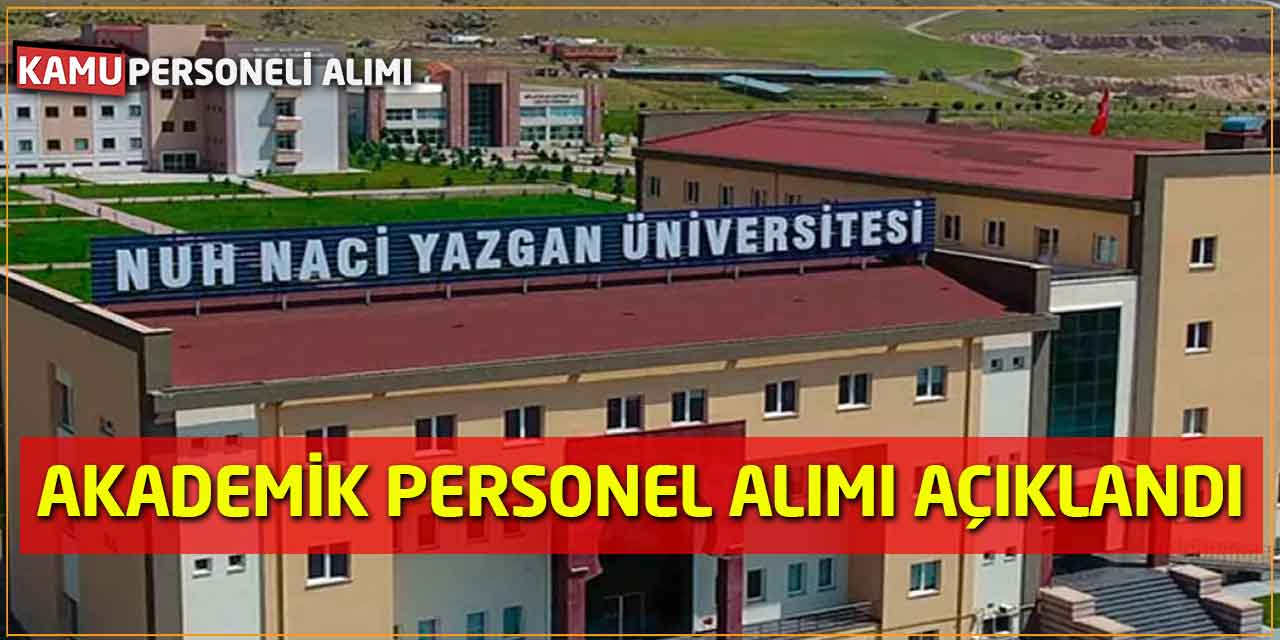 Nuh Naci Yazgan Üniversitesi Akademik Personel Alımı Açıklandı