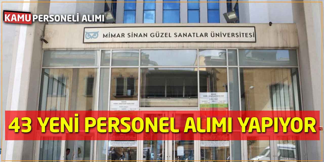 Mimar Sinan Güzel Sanatlar Üniversitesi 43 Yeni Personel Alımı Yapıyor