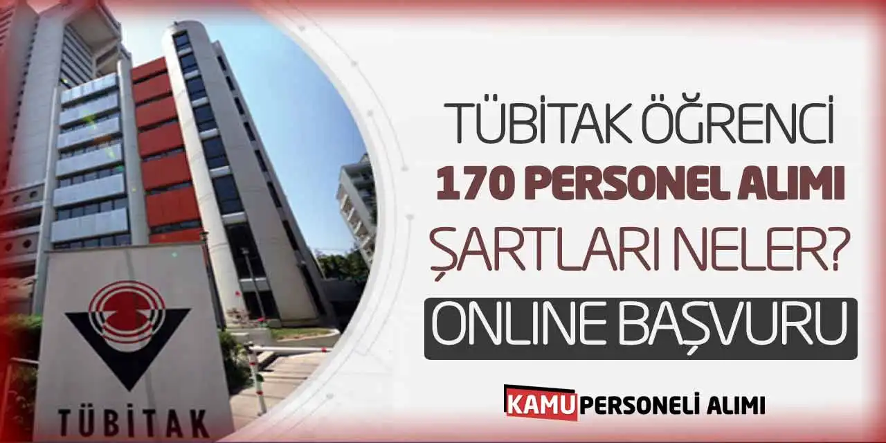 TÜBİTAK Öğrenci 170 Personel Alımı Şartları Neler? Online Başvuru