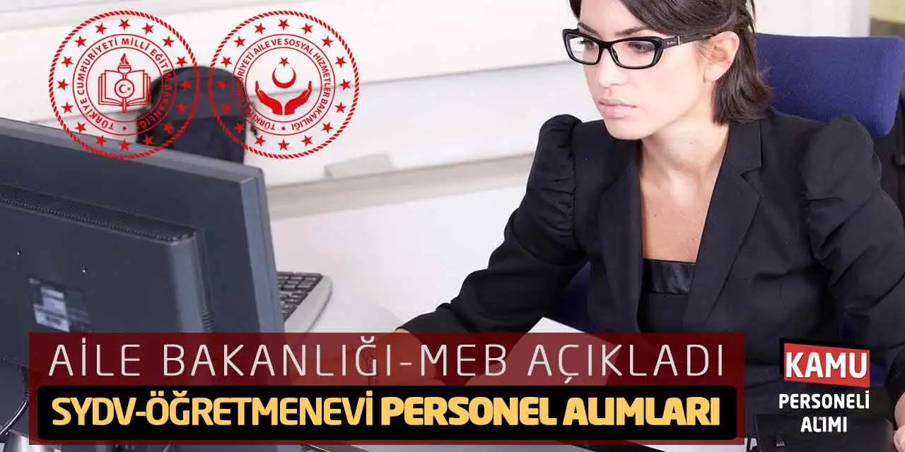 Aile Bakanlığı-MEB Açıkladı: SYDV-Öğretmenevi Personel Alımları