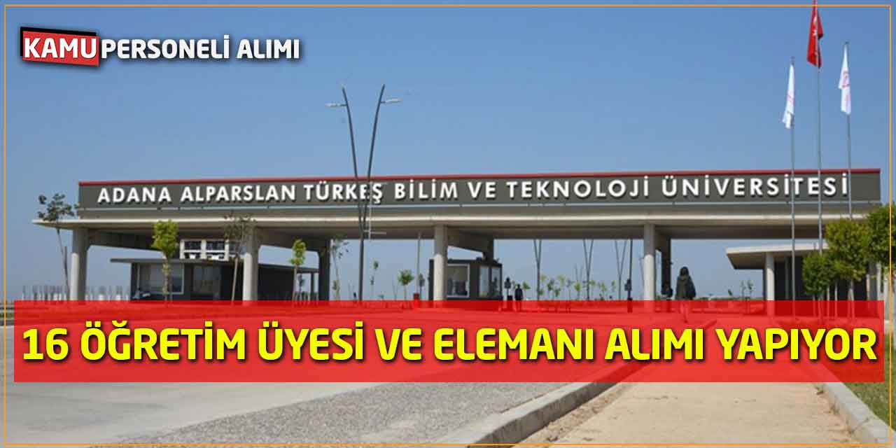 Adana Alparslan Türkeş Bilim ve Teknoloji Üniversitesi 16 Personel Alımı