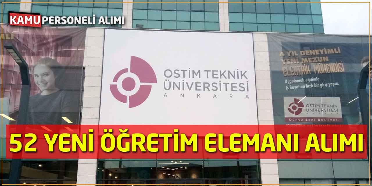 OSTİM Teknik Üniversitesi 52 Yeni Öğretim Elemanı Alımı Yapacak