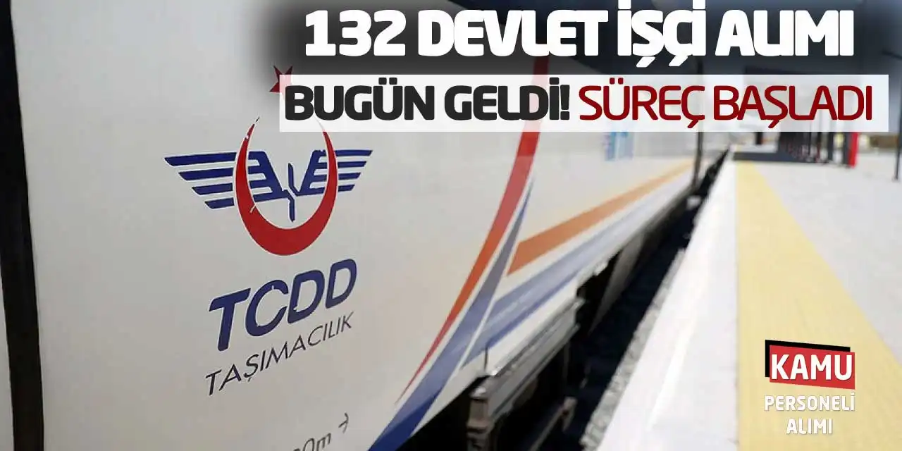 TCDD Taşımacılık 132 Devlet İşçi Alımı Bugün Geldi! Süreç Başladı