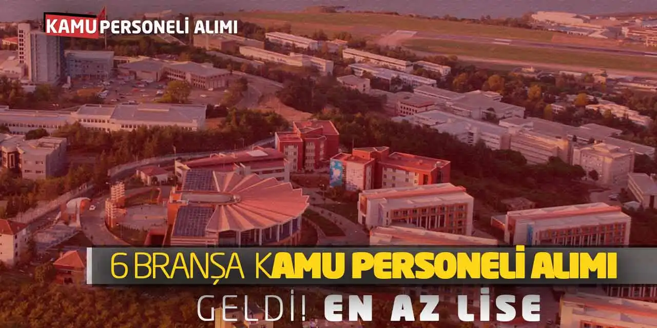 6 Farklı Branştan Kamu Personeli Alımı Geldi! En Az Lise