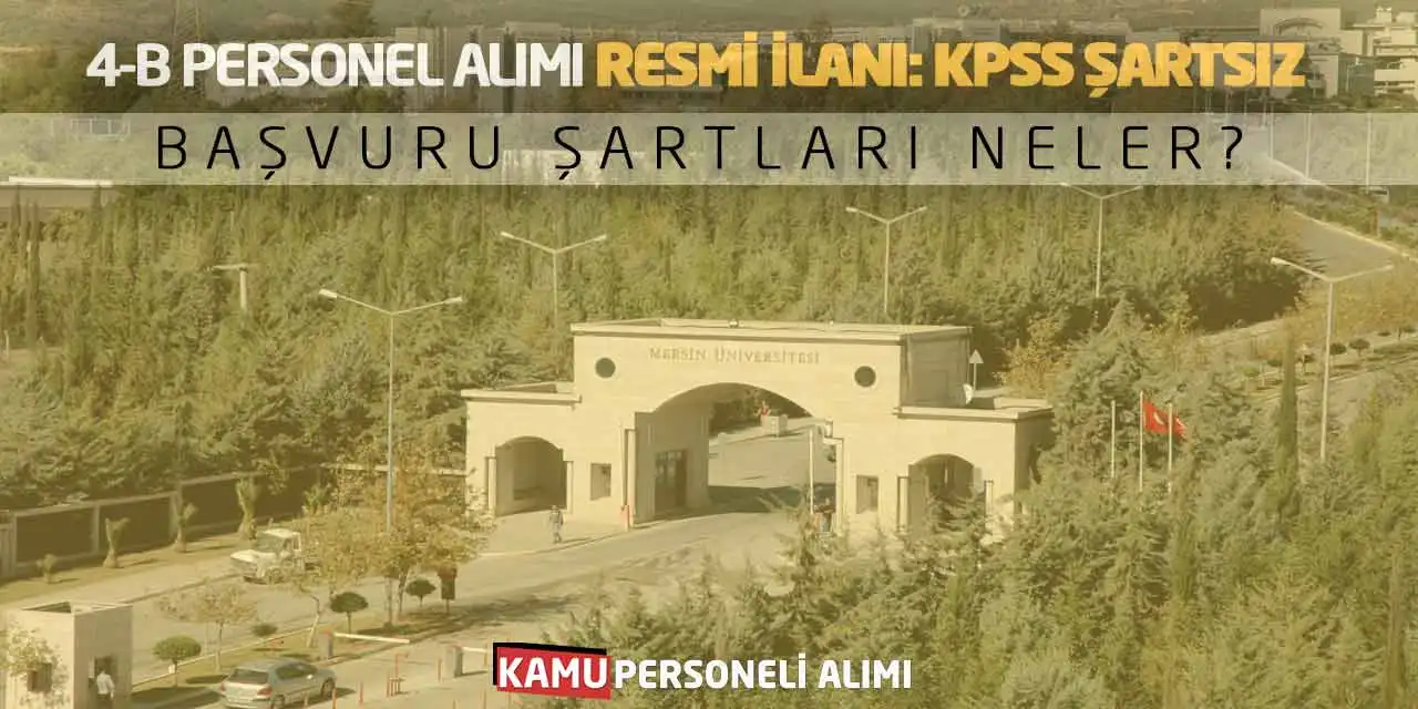4-B Personel Alımı Resmi İlanı: KPSS Şartsız Başvuru Şartları Neler?