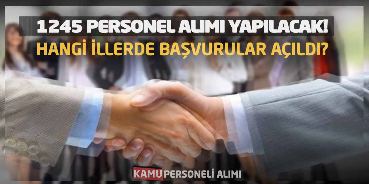 1.245 Personel Alımı Yapılacak! Hangi İllerde Başvurular Açıldı?