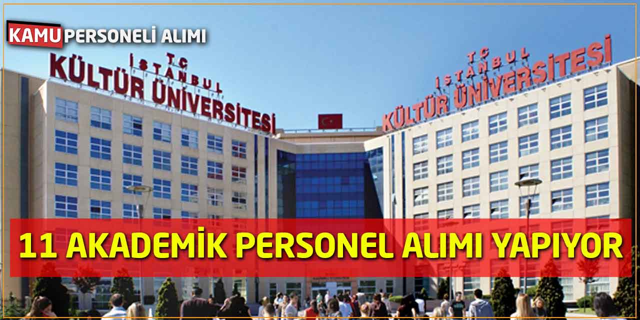 İstanbul Kültür Üniversitesi 11 akademik personel alımı yapıyor