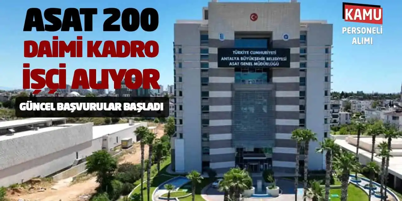 ASAT 200 Daimi Kadro İşçi Alıyor: Güncel Başvurular Başladı