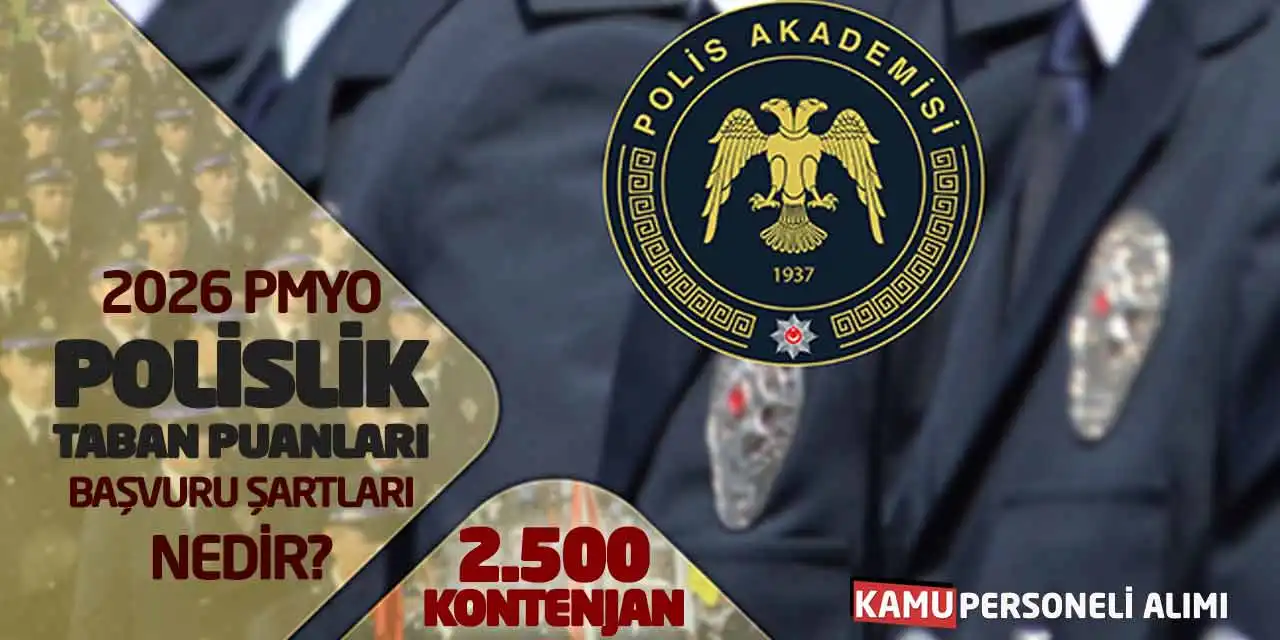 2026 PMYO Polislik Taban Puanları-Başvuru Şartları Nedir? 2500 Kontenjan