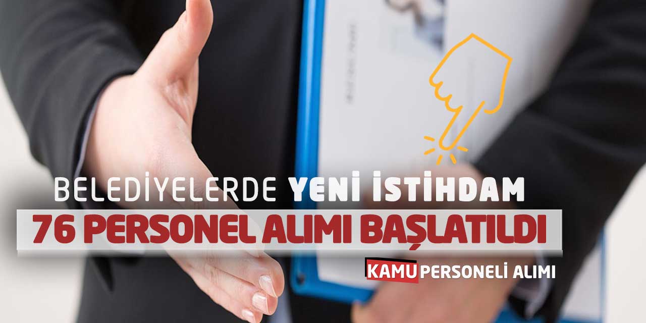Belediyelerde Yeni İstihdam: 76 Personel Alımı Başlatıldı