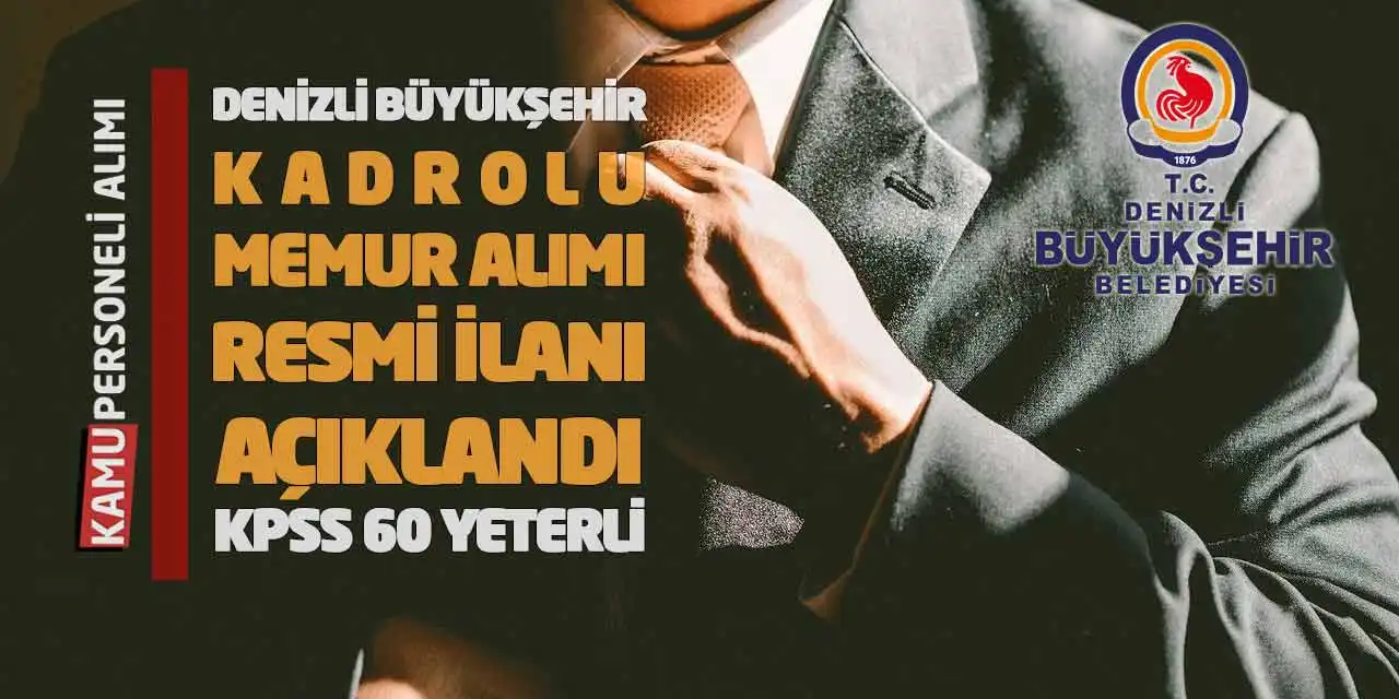 Denizli Büyükşehir Kadrolu Memur Alımı Resmi İlanı Açıklandı: KPSS 60 Yeterli