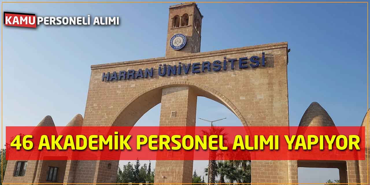 Harran Üniversitesine 46 Akademik Personel Alımı Yapılacağı Açıklandı