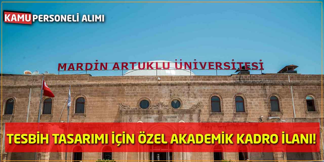 Mardin Artuklu Üniversitesi Tesbih Tasarımı İçin Özel Akademik Kadro İlanı