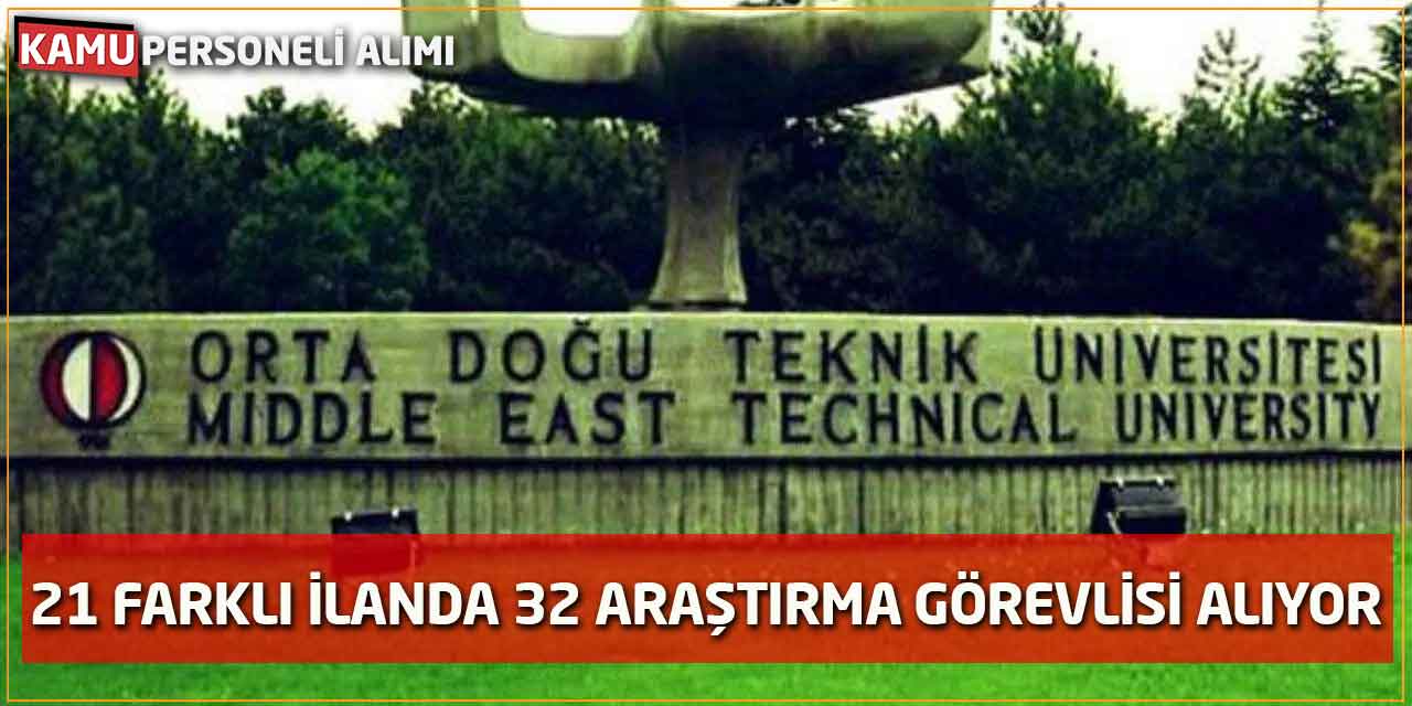Orta Doğu Teknik Üniversitesi 21 Farklı İlanda 32 Araştırma Görevlisi Alıyor