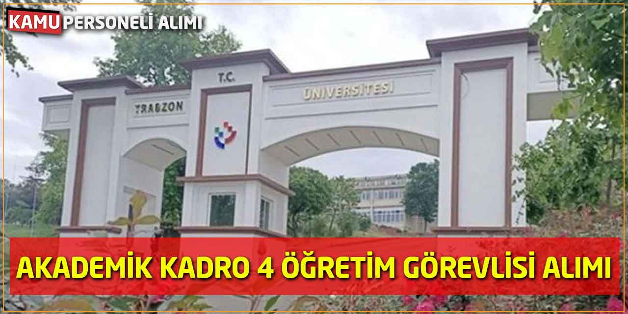Trabzon Üniversitesi Rektörlüğü 4 Yeni Akademik Personel Alımı Yapıyor