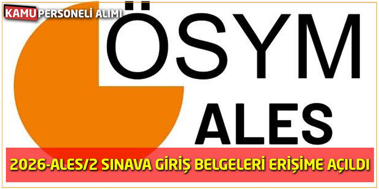 ÖSYM 2026-ALES/2: Sınava Giriş Belgeleri Erişime Açıldığını Duyurdu