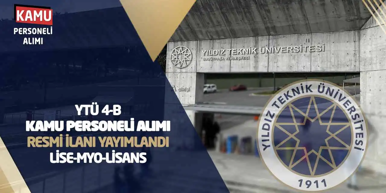 YTÜ 4-B Kamu Personeli Alımı Resmi İlanı Yayımlandı: Lise-MYO-Lisans