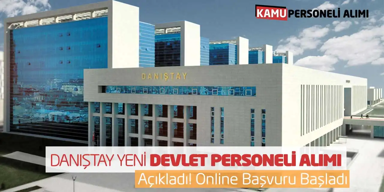 Danıştay Yeni Devlet Personeli Alımı Açıkladı! Online Başvuru Başladı