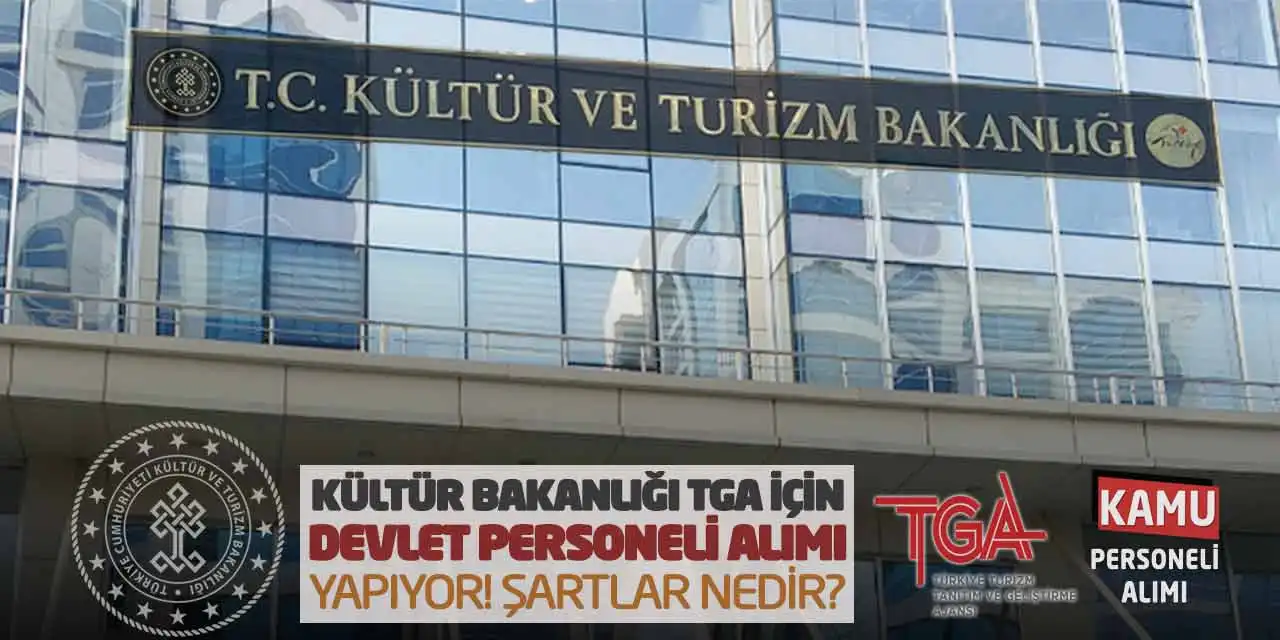 Kültür Bakanlığı TGA İçin Devlet Personeli Alımı Yapıyor! Şartlar Nedir?
