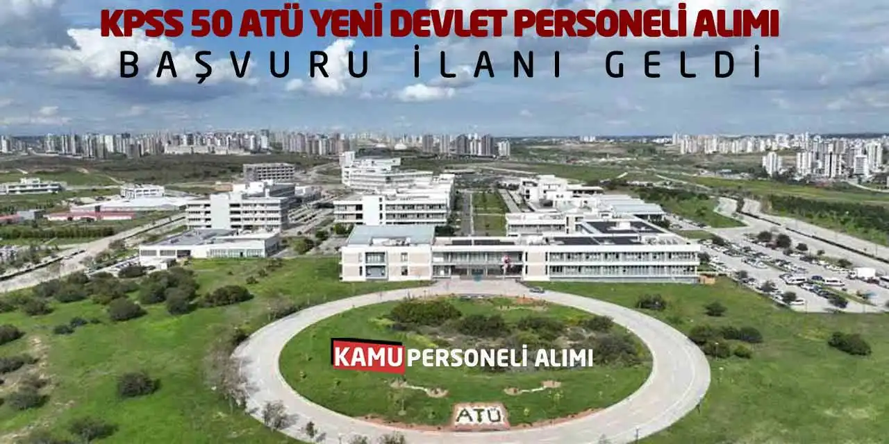 KPSS 50 Puanla ATÜ Yeni Devlet Personeli Alımı Başvuru İlanı Geldi