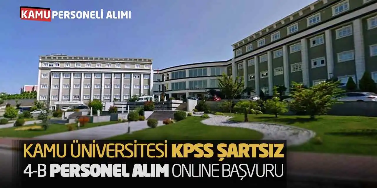 Kamu Üniversitesi KPSS Şartsız Sözleşmeli Personel Alım Online Başvurusu