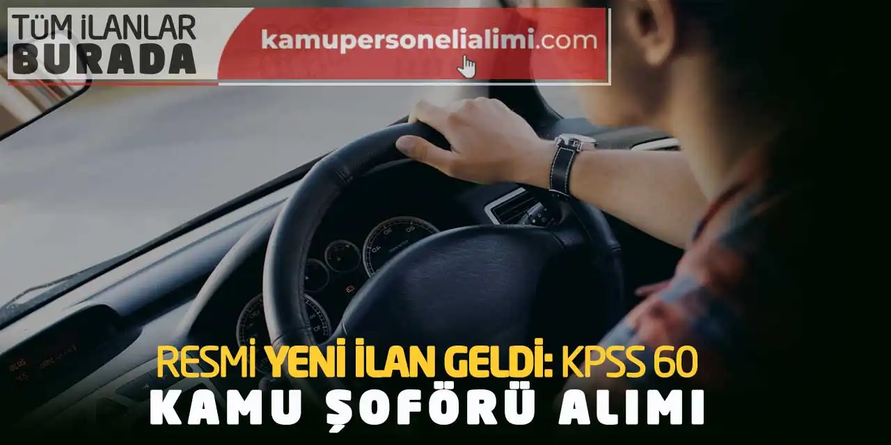 Resmi Yeni İlan Geldi: KPSS 60 Puanla Kamu Şoförü Alımı Yapılacak