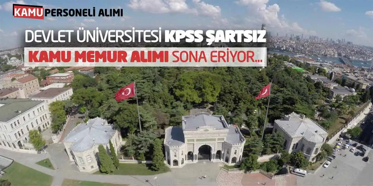 Devlet Üniversitesi KPSS Şartsız Kamu Memur Alımı Sona Eriyor
