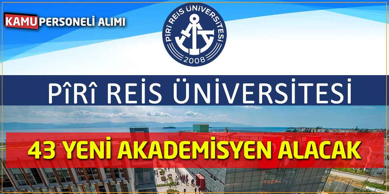 Piri Reis Üniversitesi 43 Kadroda Yeni Akademisyen Personel Alacak