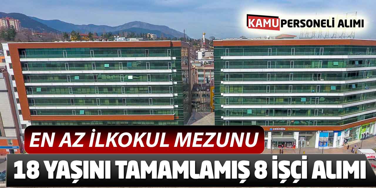 En Az İlkokul Mezunu 18 Yaşını Tamamlamış Sürekli 8 İşçi Alımı