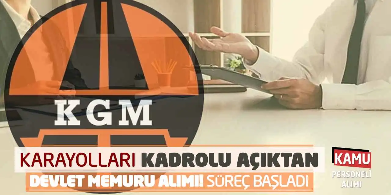 Karayolları Kadrolu Açıktan Devlet Memuru Alımı Yapacak! Süreç Başladı