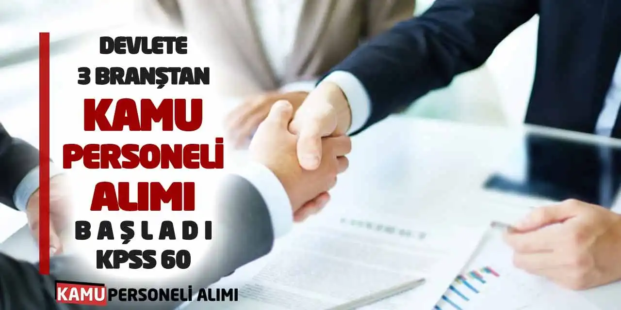 Devlete 3 Branştan Kamu Personeli Alımı Başladı: KPSS 60 Başvuru