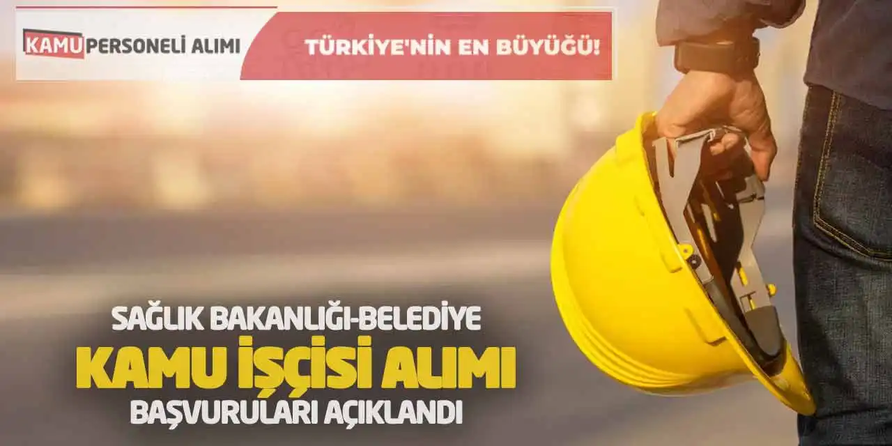 Sağlık Bakanlığı - Belediye Kamu İşçisi Alımı Başvuruları Açıklandı