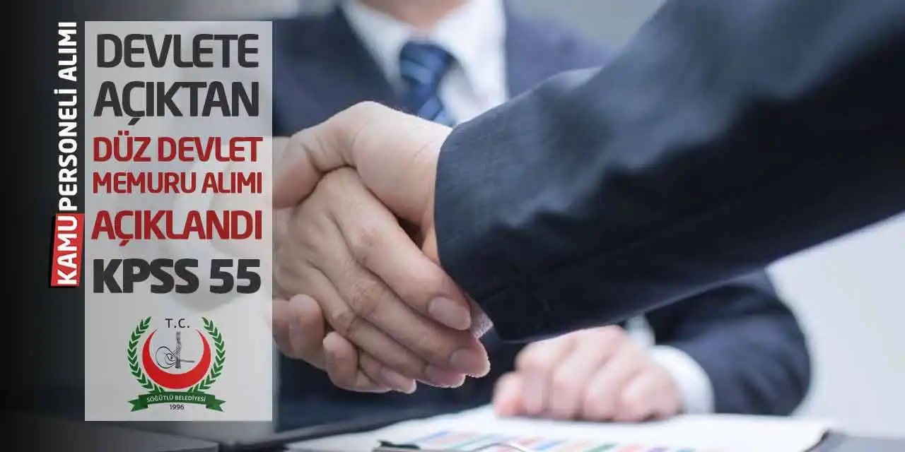 Devlete Açıktan Düz Devlet Memuru Alımı Açıklandı: KPSS 55