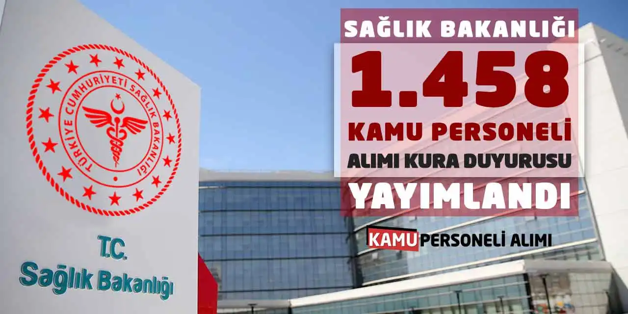 Sağlık Bakanlığı 1.458 Kamu Personeli Alımı Kura Duyurusu Yayımlandı
