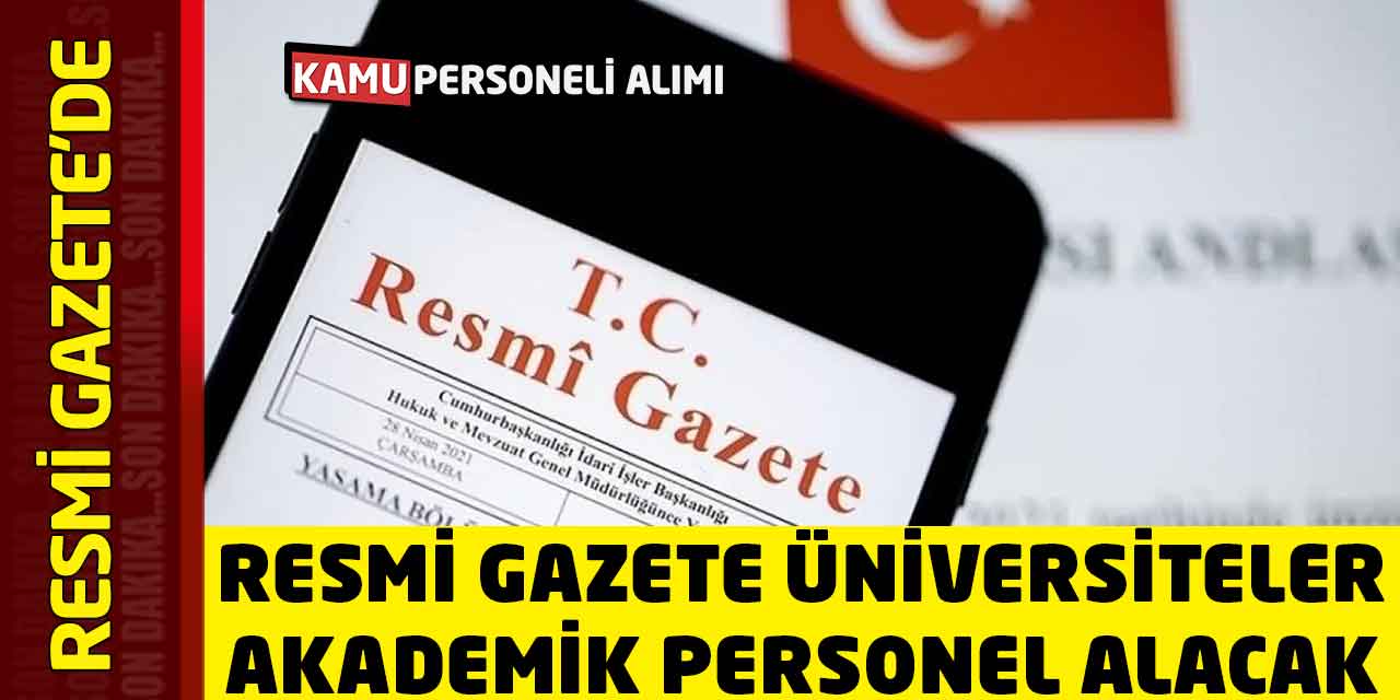 Resmi Gazete İlanlarıyla Üniversiteler Akademik Personel Alacak