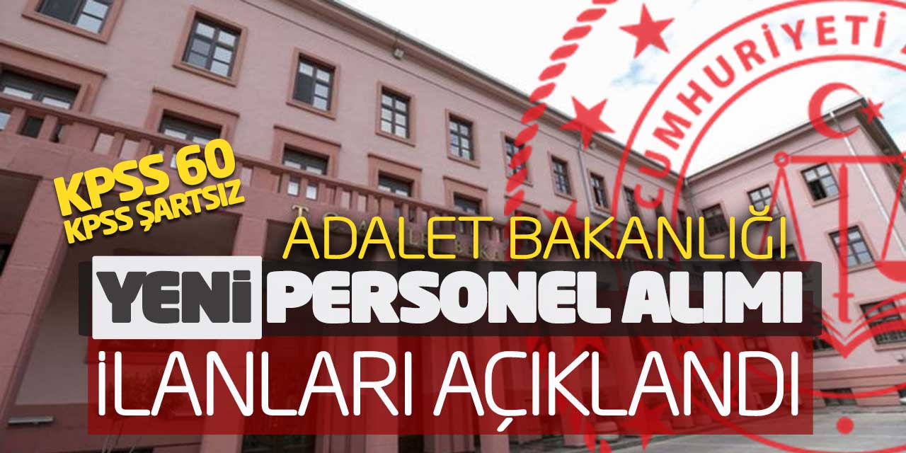 Adalet Bakanlığı Personel Alımı İlanları Açıklandı! KPSS 60 ve Şartsız