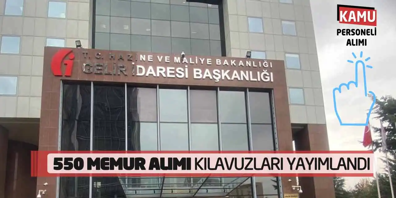 Gelir İdaresi Başkanlığı 550 Memur Alımı Kılavuzları Yayımlandı (Kamudan)