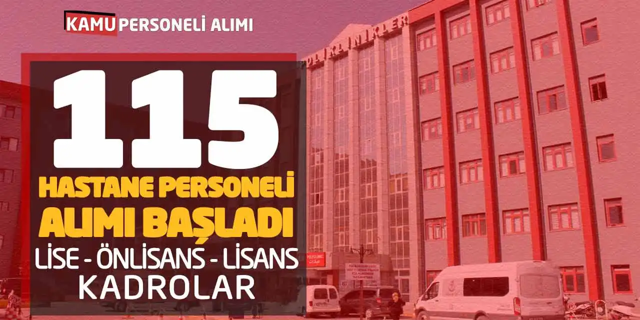 115 Hastane Personeli Alımı Başladı: Lise Önlisans Lisans Kadrolar