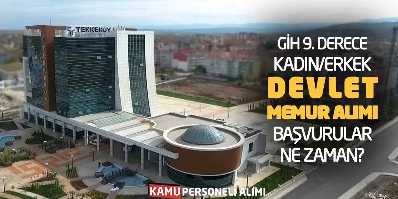 GİH 9. Derece Kadın/Erkek Devlet Memur Alımı: Başvurular Ne Zaman?