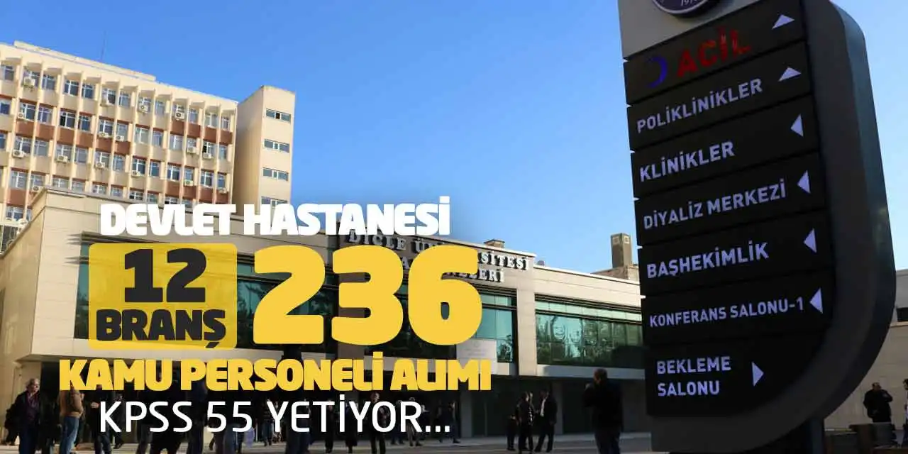 Devlet Hastanesi 12 Branş 236 Kamu Personeli Alımı: KPSS 55 Yetiyor