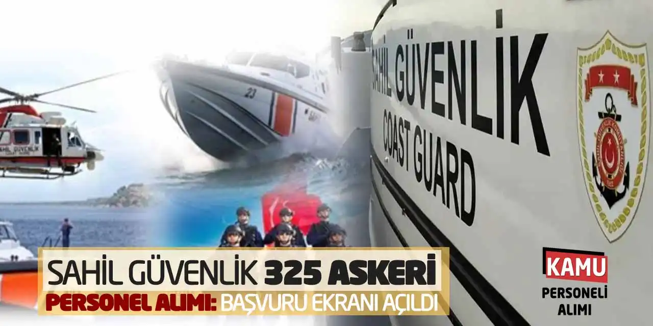 Sahil Güvenlik 325 Askeri Personel Alımı: Başvuru Ekranı Açıldı