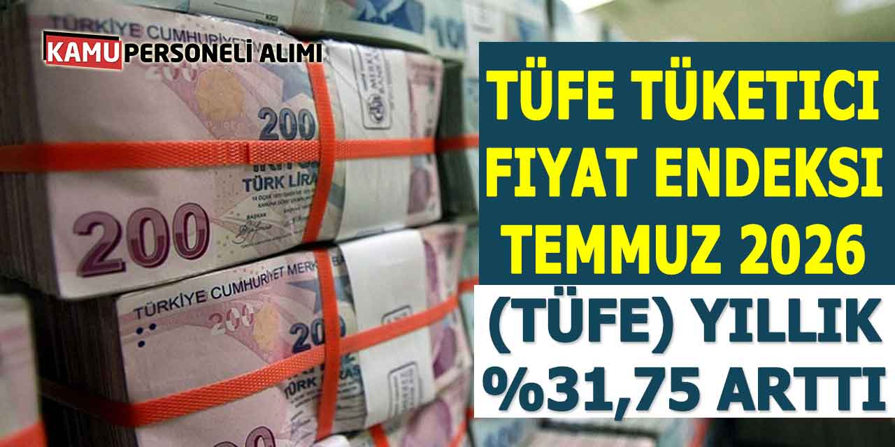 Temmuz 2026 Enflasyon Rakamları Açıklandı: TÜFE Yıllık %31,75 Arttı