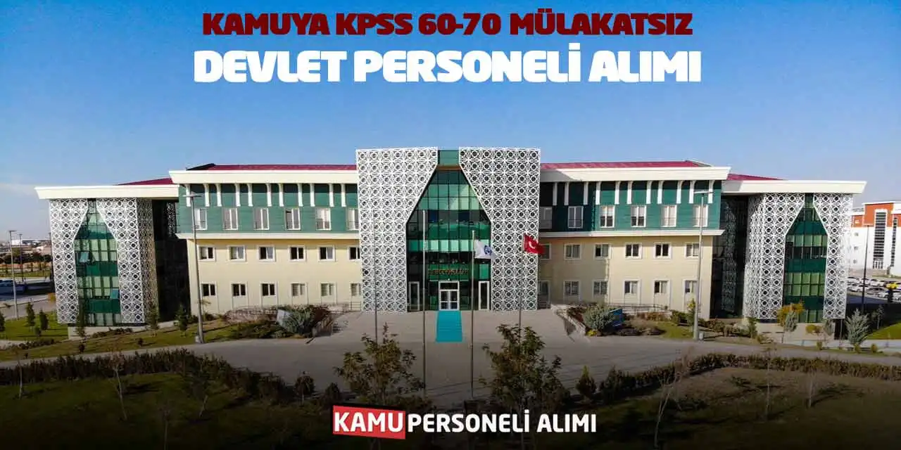 Kamuya KPSS 60-70 Puanla Mülakatsız Devlet Personeli Alımı